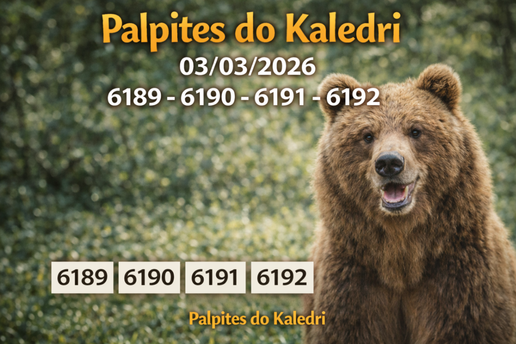 Palpites do Kaledri Jogo do Bicho 03/03/2026 5 Palpites do Kaledri 03/03/2026 – Urso Milhares 6189 6190 6191 6192