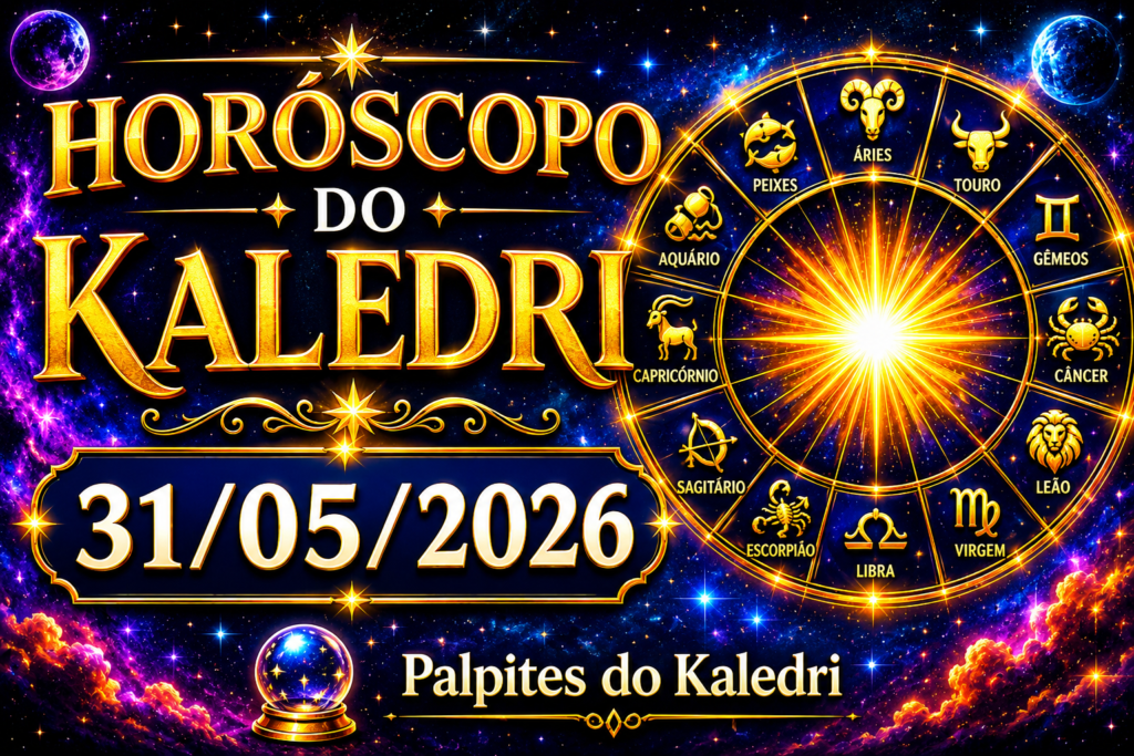 HOROSCOPO DO KALEDRI DIA 31/05/2026