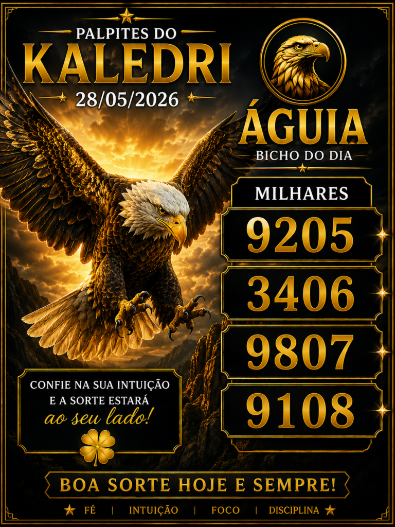 Palpites do Jogo do Bicho Hoje 28/05/2026 | Palpites do Kaledri 1 Águia com milhares 9205 3406 9807 9108 – Palpites do Kaledri 28/05/2026