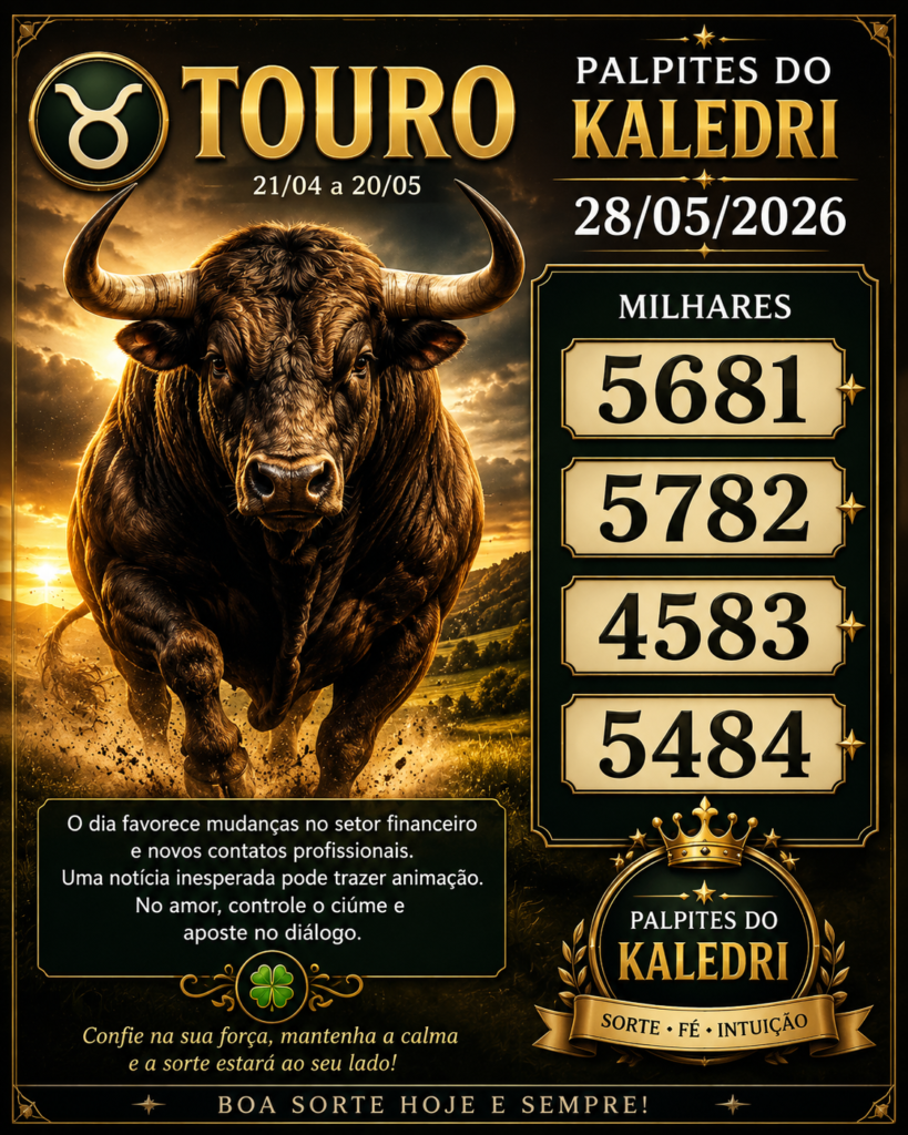 touro com as milhares 5681, 5782, 4583, 5484, palpites do kaledri dia 28/05/2026