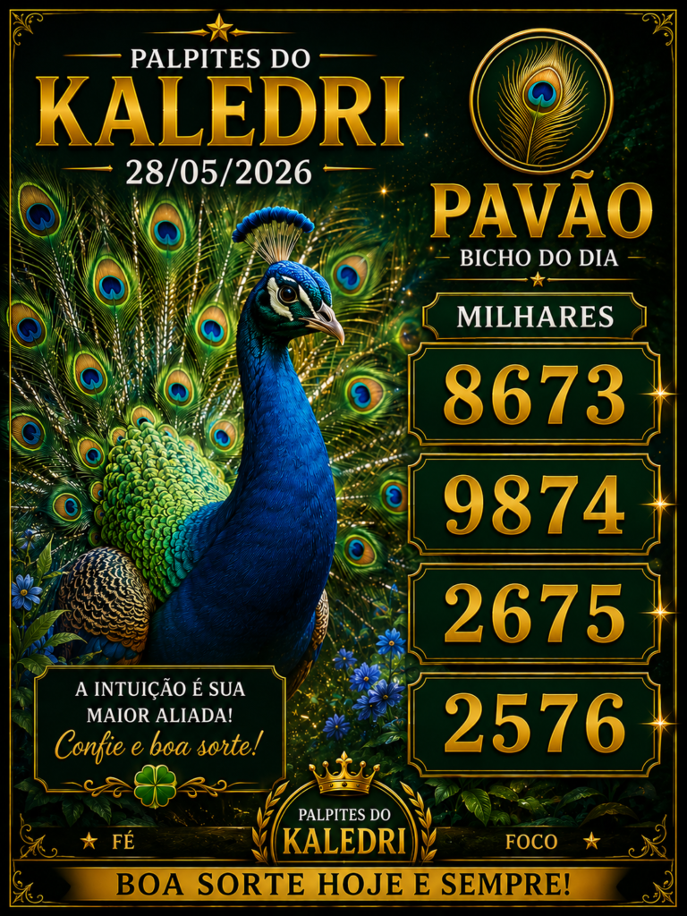 Palpites do Jogo do Bicho Hoje 28/05/2026 | Palpites do Kaledri 4 Pavão com milhares 8673 9874 2675 2576 – Palpites do Kaledri 28/05/2026