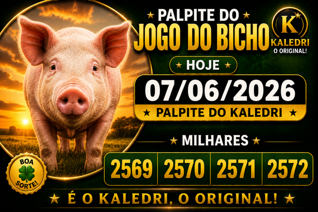Palpite do Jogo do Bicho Hoje 07/06/2026 - Palpite do Kaledri com milhares, centenas e grupos atualizados