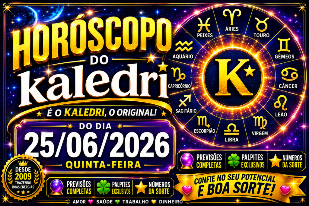 HORÓSCOPO DO KALEDRI – QUINTA-FEIRA, 25 DE JUNHO DE 2026