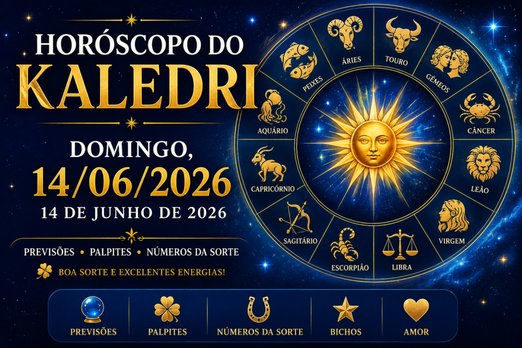 HORÓSCOPO DO KALEDRI – 14 DE JUNHO DE 2026 3 HORÓSCOPO DO KALEDRI – 14 DE JUNHO DE 2026