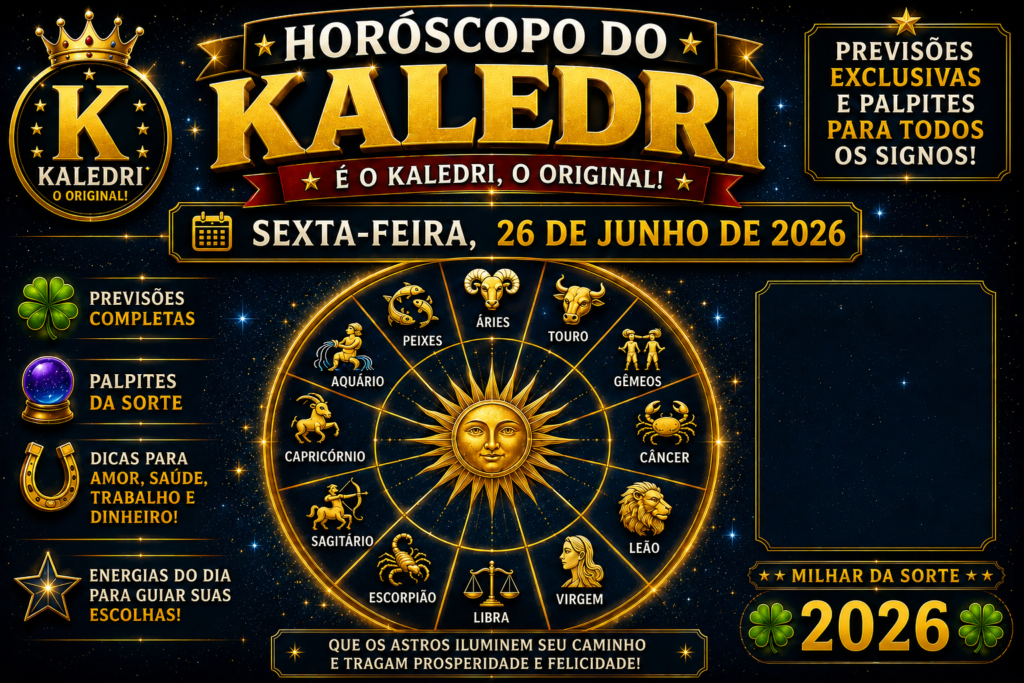 HORÓSCOPO DO KALEDRI – SEXTA-FEIRA, 26 DE JUNHO DE 2026