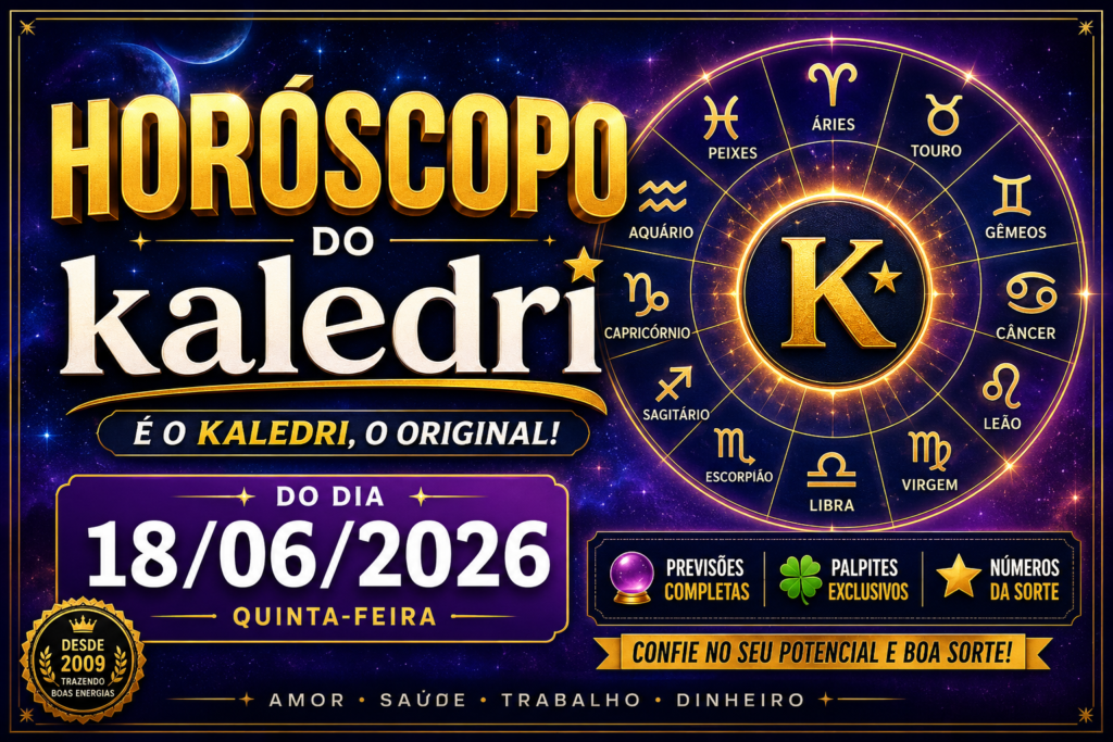 HORÓSCOPO DO KALEDRI – 18 DE JUNHO DE 2026 3 HORÓSCOPO DO KALEDRI – 18 DE JUNHO DE 2026