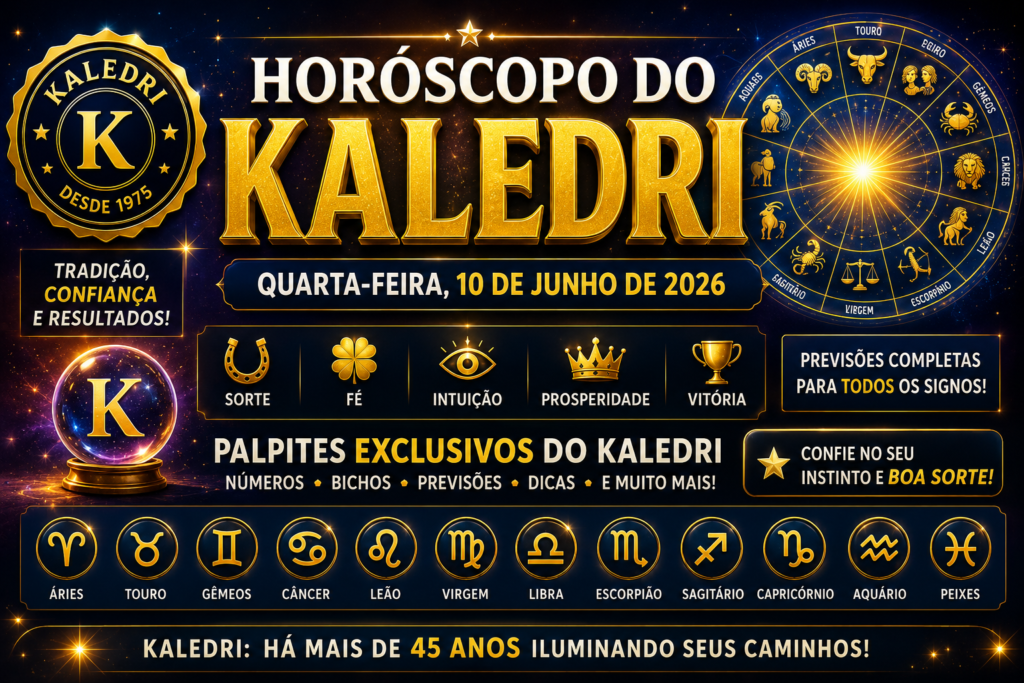 Horóscopo do Kaledri para hoje 10/06/2026 1 HORÓSCOPO DO KALEDRI – QUARTA-FEIRA, 10 DE JUNHO DE 2026