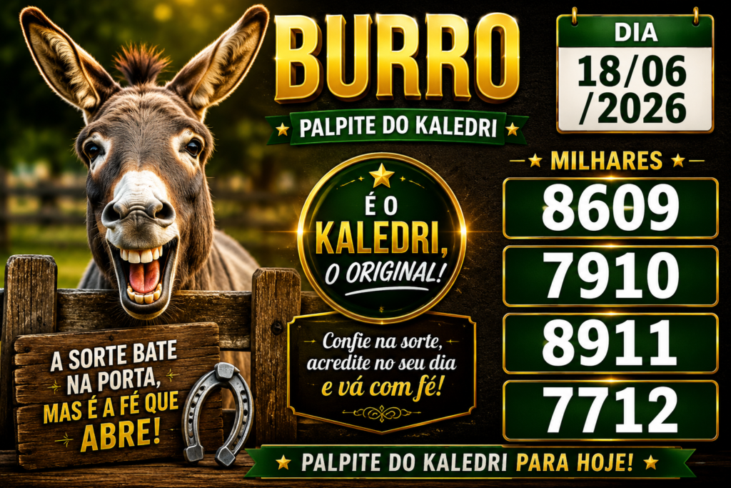 BURRO com as milhares , 8609, 7910, 8911, 7712 , Palpite do Kaledri Dia 18/06/2026