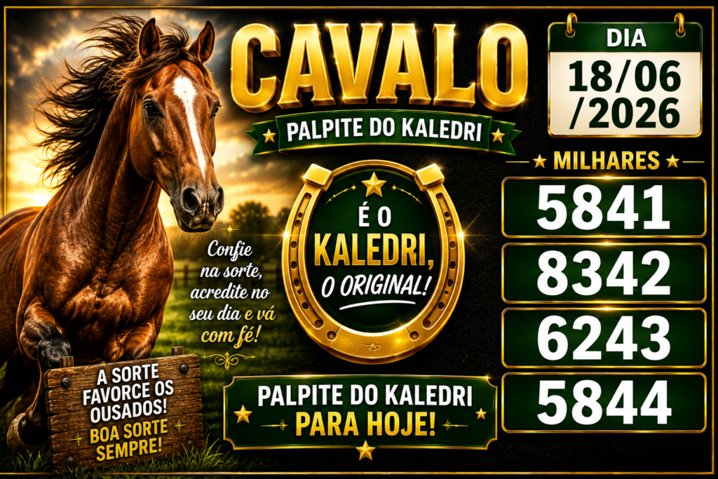 CAVALO com as milhares , 5841, 8342,6243 ,5844 , Palpite do Kaledri Dia 18/06/2026