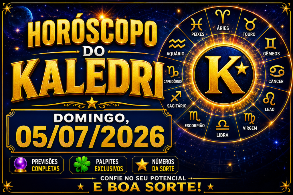 HORÓSCOPO DO KALEDRI – 05/07/2026 1 HORÓSCOPO DO KALEDRI – DOMINGO, 05 DE JULHO DE 2026