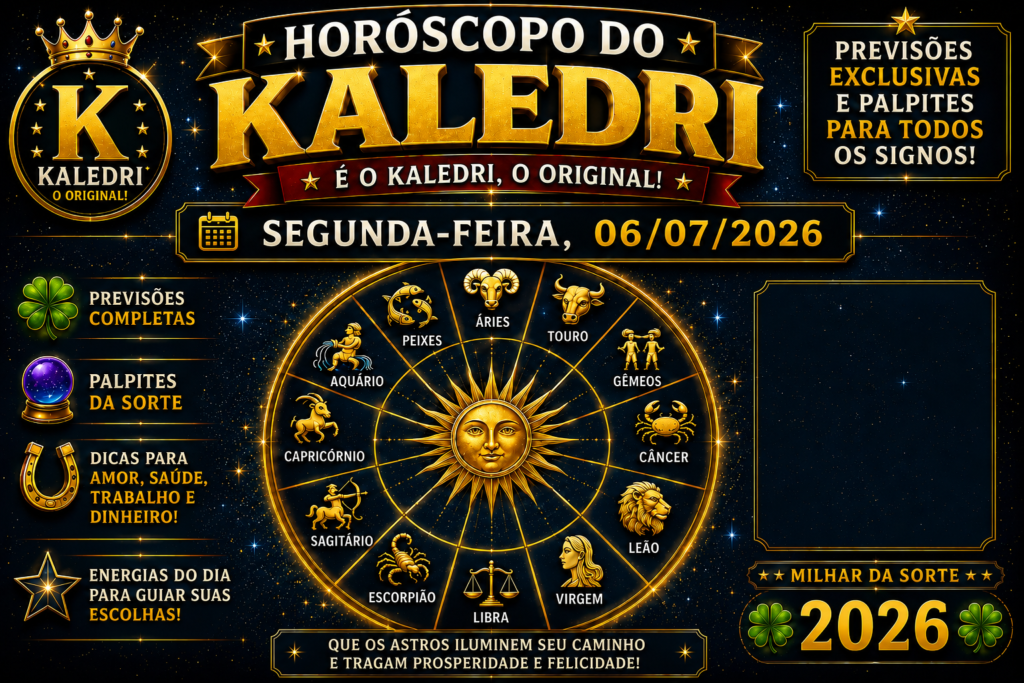 HORÓSCOPO DO KALEDRI – 06/07/2026 3 HORÓSCOPO DO KALEDRI – SEGUNDA-FEIRA, 06 DE JULHO DE 2026