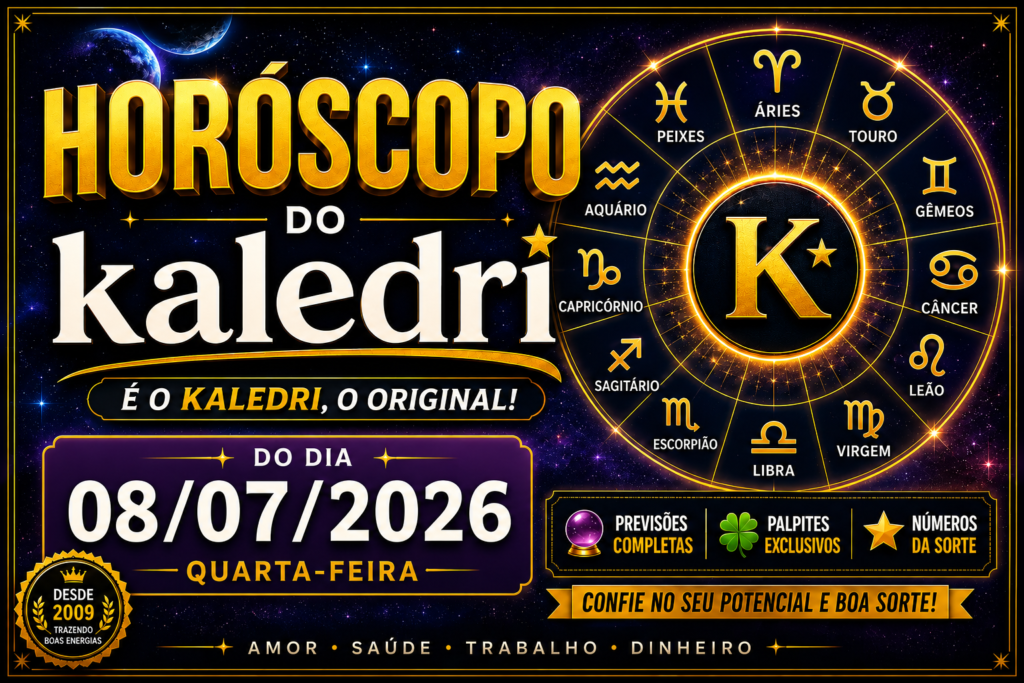 HORÓSCOPO DO KALEDRI – QUARTA-FEIRA, 08 DE JULHO DE 2026