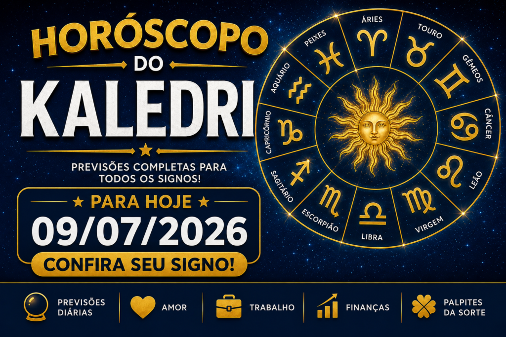 HORÓSCOPO DO KALEDRI – QUINTA-FEIRA, 09 DE JULHO DE 2026