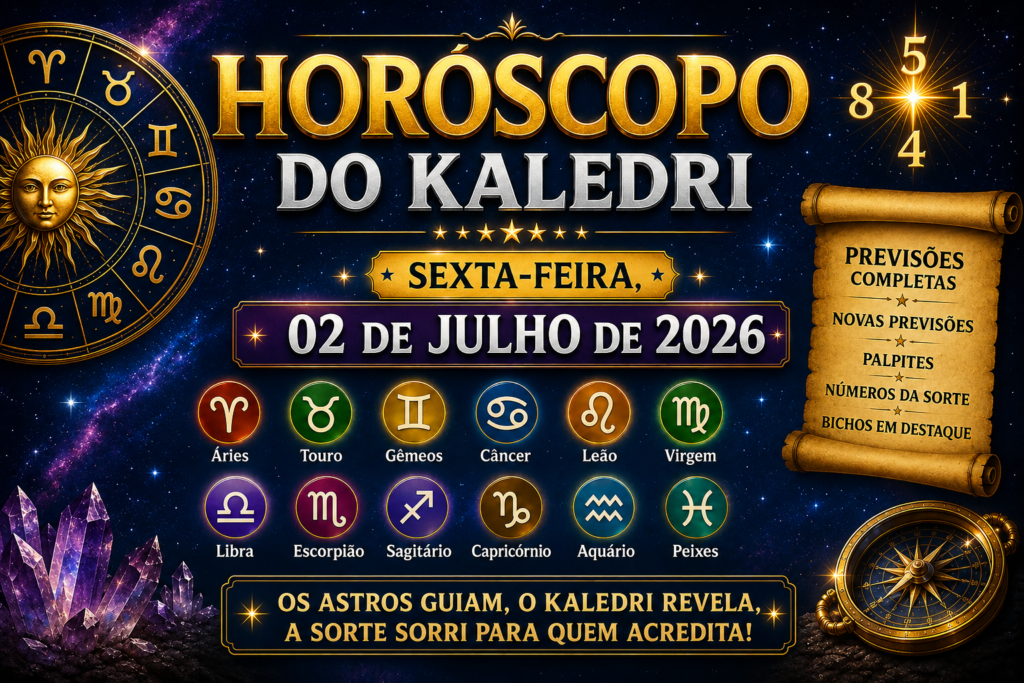 HORÓSCOPO DO KALEDRI – QUINTA-FEIRA, 02 DE JULHO DE 2026