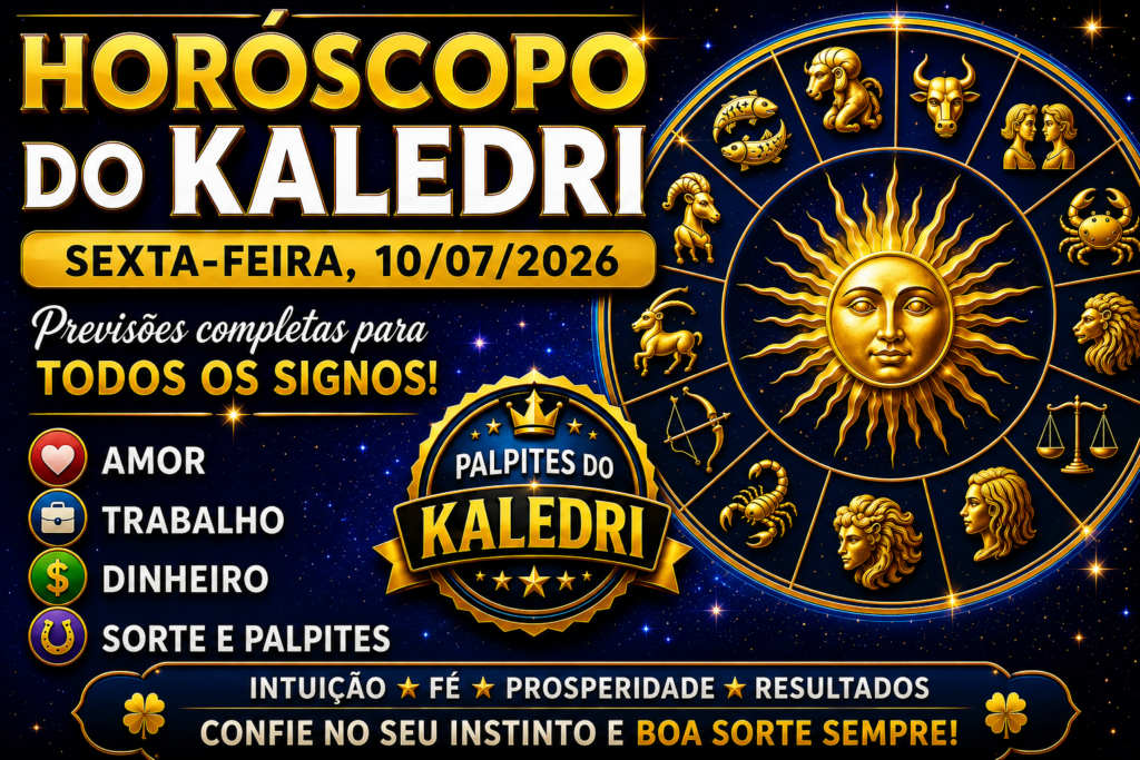 HORÓSCOPO DO KALEDRI – 10/07/2026 3 Horóscopo do Kaledri para sexta-feira, 10 de julho de 2026 com previsões completas para todos os signos