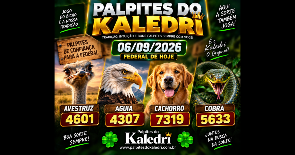 Palpites do Kaledri 06/09/2026 Federal com Avestruz Águia Cachorro e Cobra