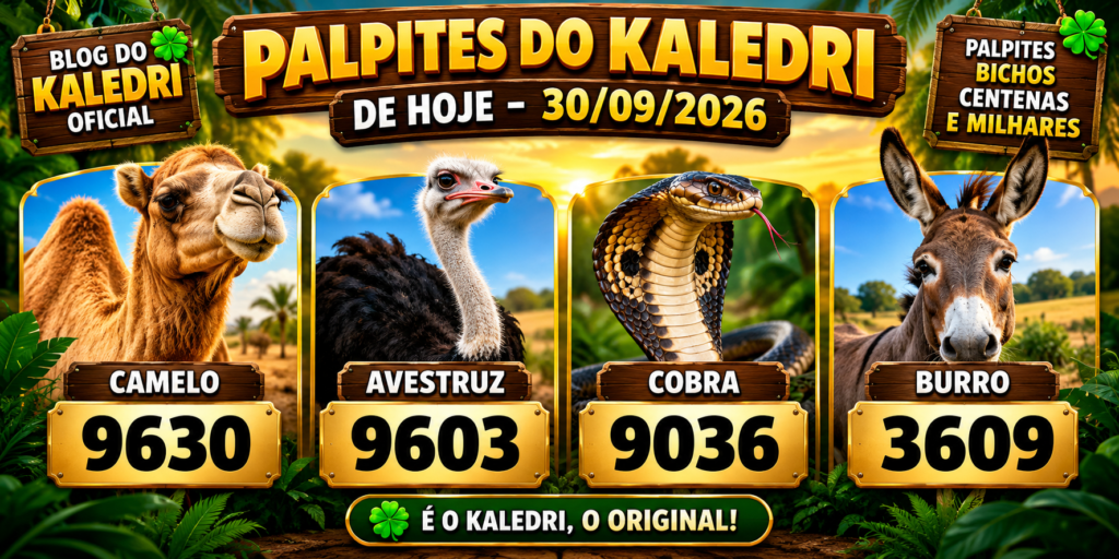 Palpites do Kaledri 30/09/2026 com Camelo 9630, Avestruz 9603, Cobra 9036 e Burro 3609