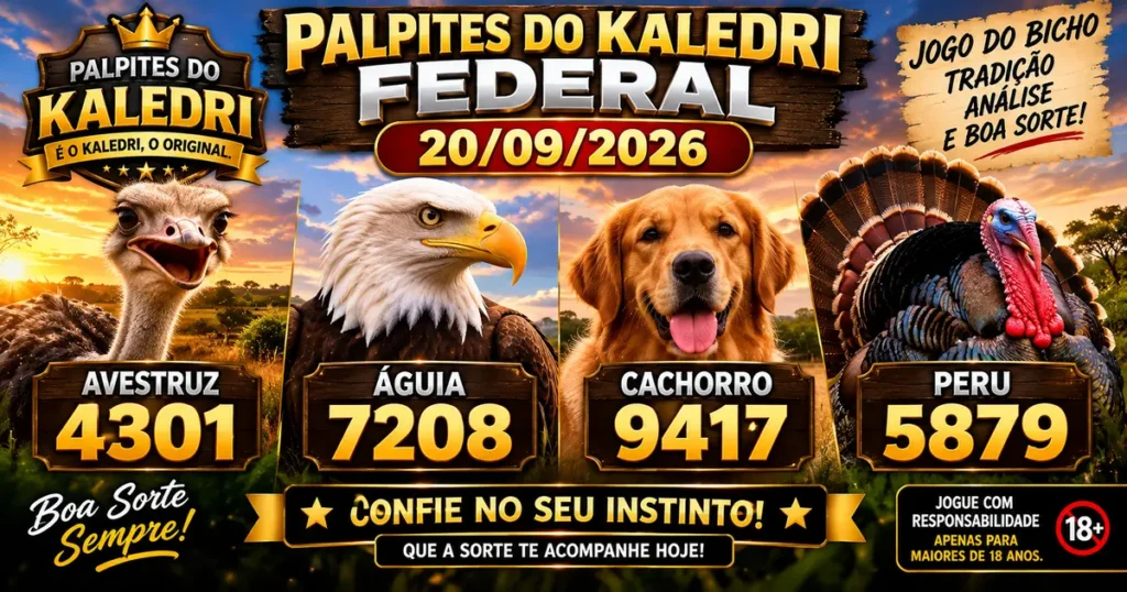 Palpites do Kaledri 20/09/2026 para a Federal hoje