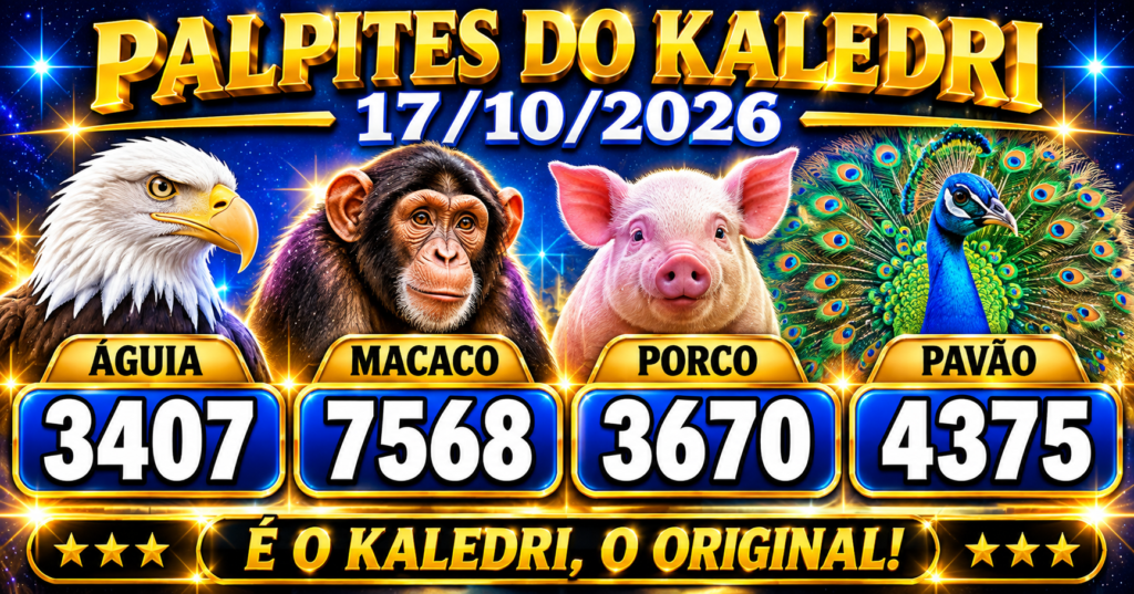 Palpites do Kaledri 17/10/2026 Jogo do Bicho Hoje