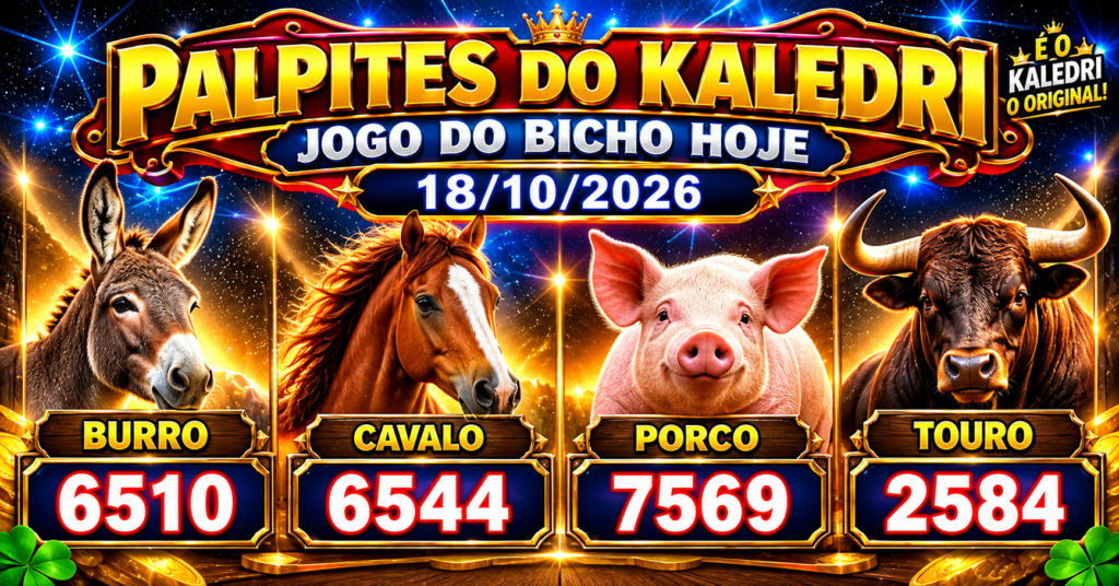 Palpites do Kaledri 18/10/2026 com animais, milhares e centenas do Jogo do Bicho Hoje.